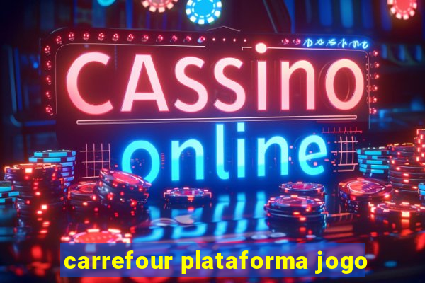 carrefour plataforma jogo